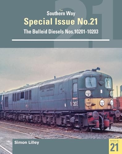 Southern Way Special 21 - The Bulleid Diesels Nos. 10201-10203