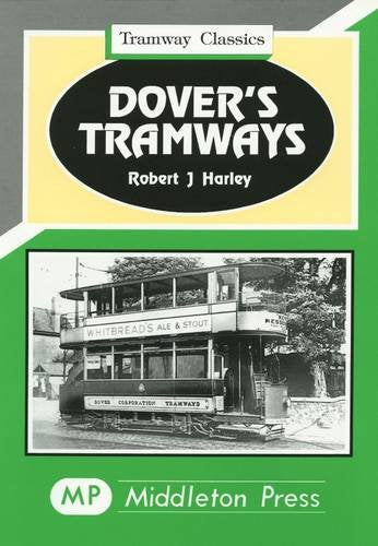 Tramway Classics Dover's Tramways from River and Maxton