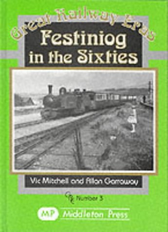 Great Railway Eras Festiniog in the Sixties