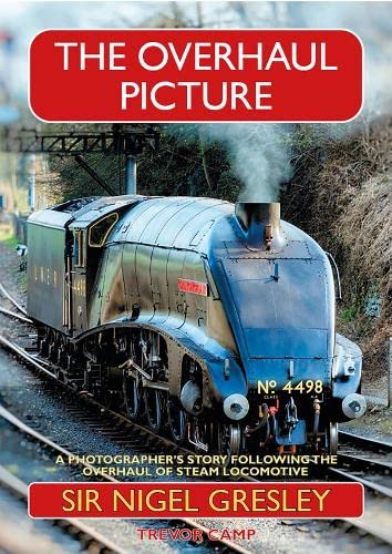 THE OVERHAUL PICTURE SIR NIGEL GRESLEY