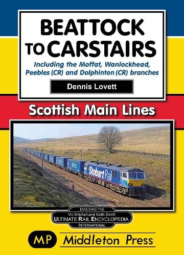 Scottish Main Lines Beattock to Carstairs Including the Moffat, Wanlockhead, Peebles (CR) and Dolphinton (CR) branches