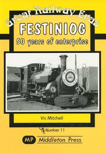 Great Railway Eras Festiniog - 50 years of enterprise