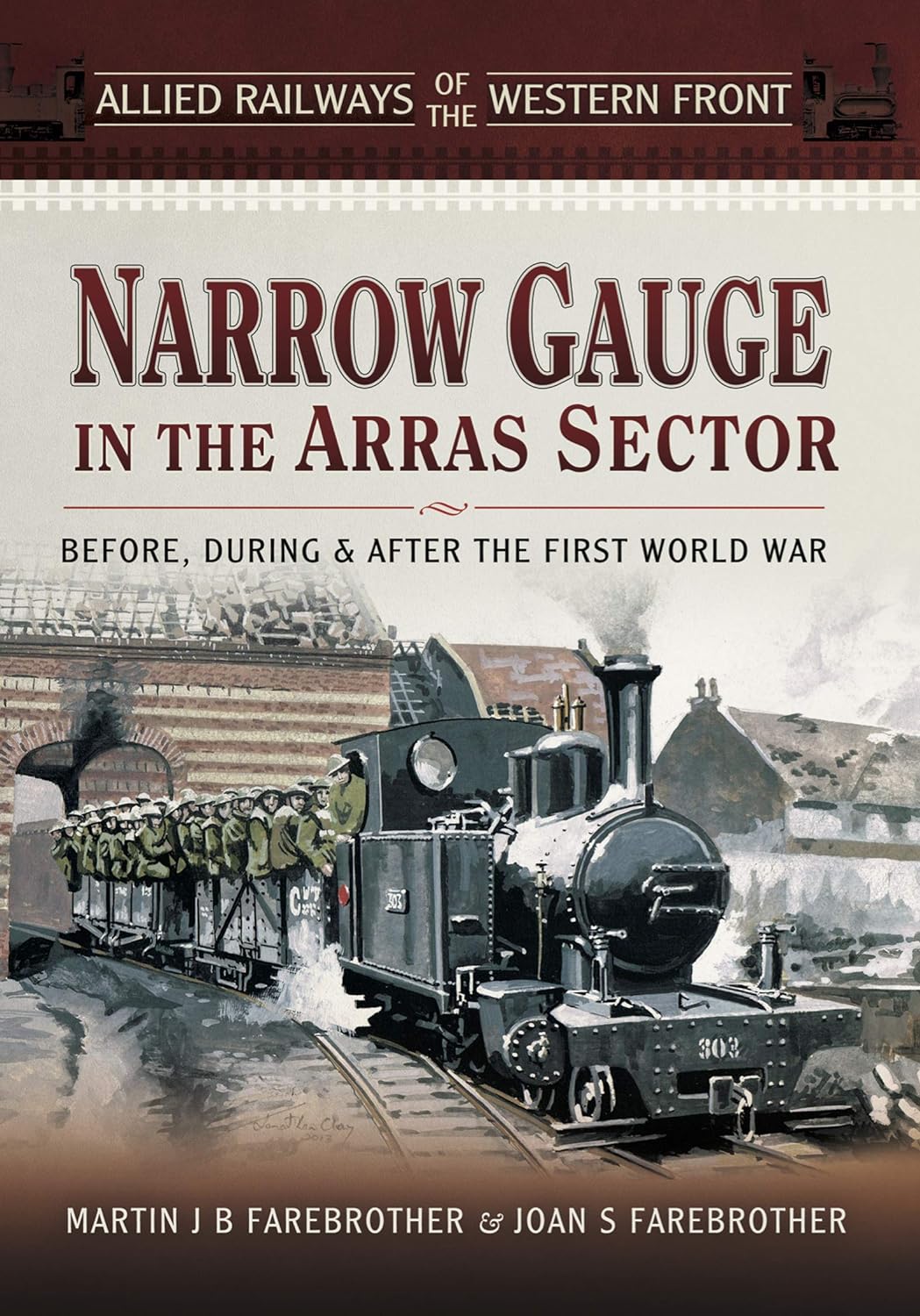 Allied Railways of the Western Front - Narrow Gauge in the Arras Sector - Before, During and After the First World War