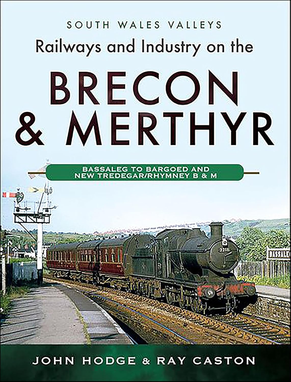 Railways and Industry on the Brecon & Merthyr: Bassaleg to Bargoed and New Tredegar/Rhymney B & M (South Wales Valleys)