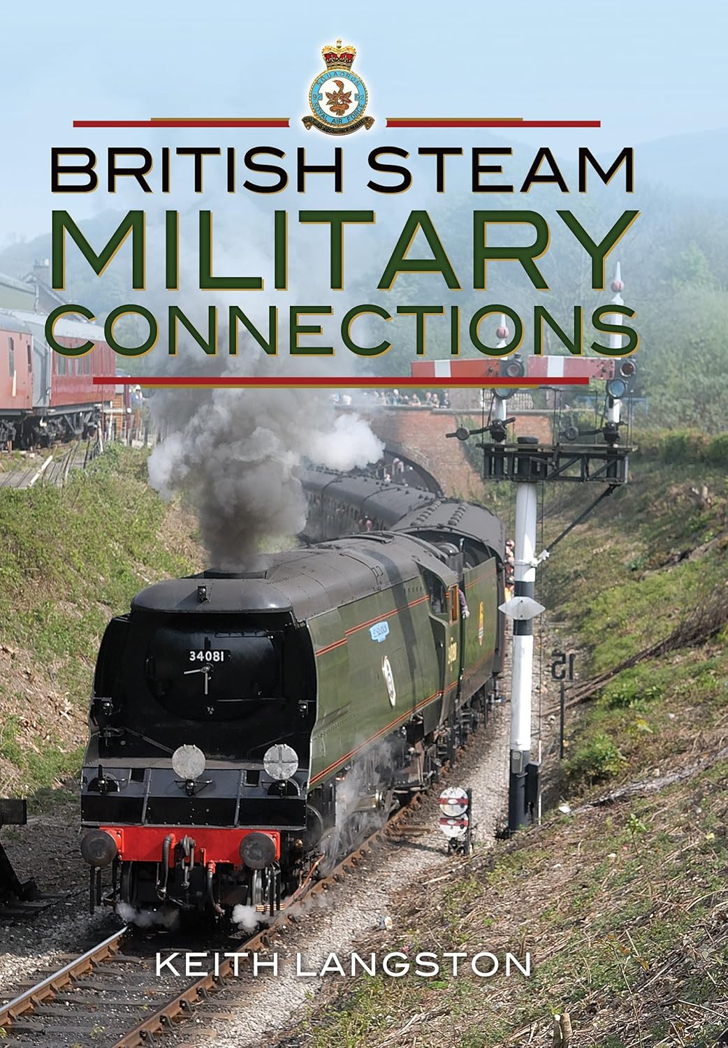 British Steam Military Connections: GWR, SR, BR & WD Steam Locomotives: Great Western Railway, Southern Railway, British Railways & War Department Steam Locomotives