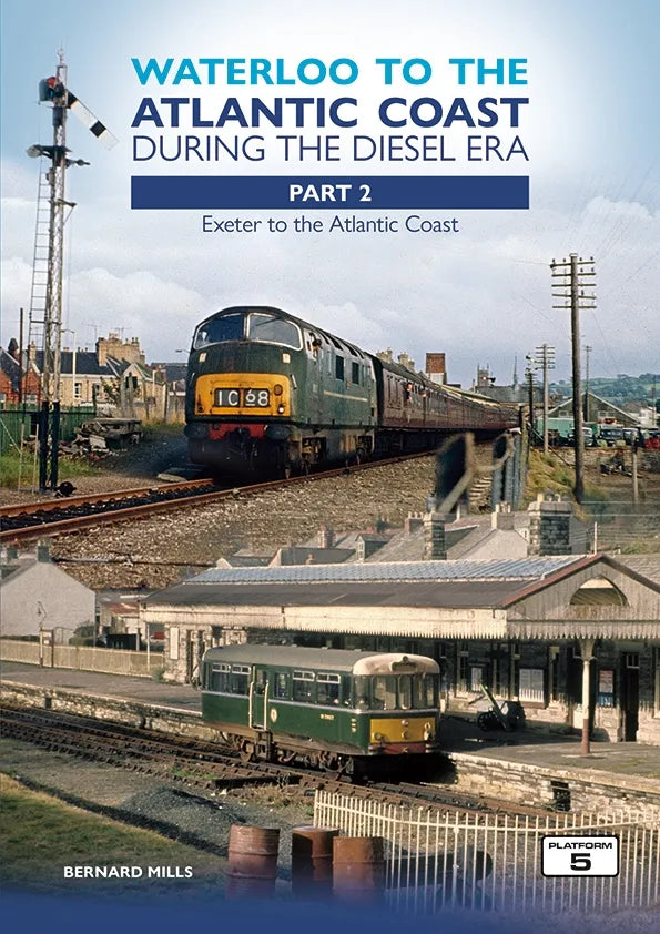 Waterloo to the Atlantic Coast During the Diesel Era Part 2: Exeter to the Atlantic Coast
