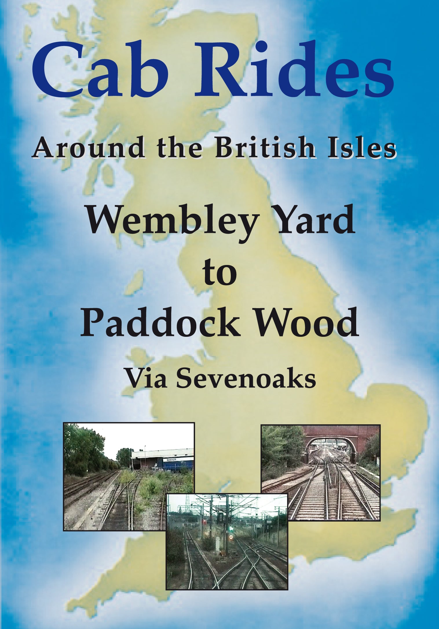 DVD Wembley Yard to Paddock Wood Cab Ride