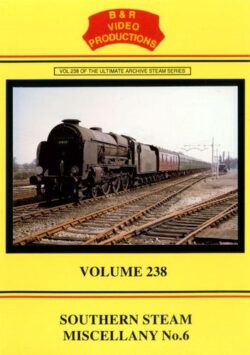 DVD B&R 238: Southern Steam Miscellany No. 6