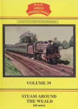 DVD B&R 39: Steam Around the Weald