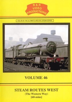 DVD B&R 46: Steam Routes West (The Western Way)
