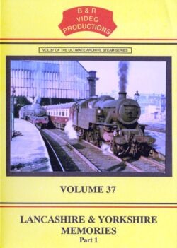 DVD B&R 37: Lancashire and Yorkshire Memories Part 1