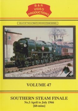 DVD B&R 47: Southern Steam Finale Part 3