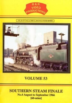DVD B&R 53: Southern Steam Finale Part 4