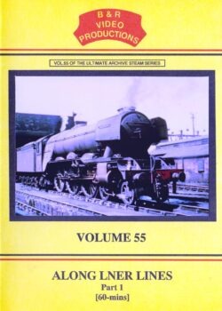 DVD B&R 55: Along LNER Lines Part 1