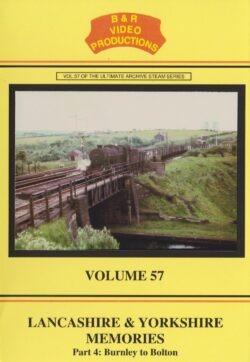 DVD B&R 57: Lancashire and Yorkshire Memories Part 4
