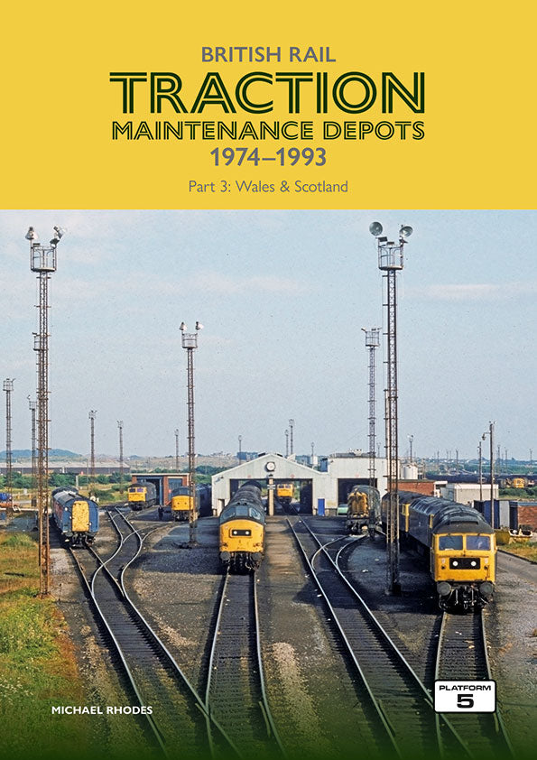 British Rail Traction Maintenance Depots 1974-1993 Part 3: Wales & Scotland LAST FEW COPIES