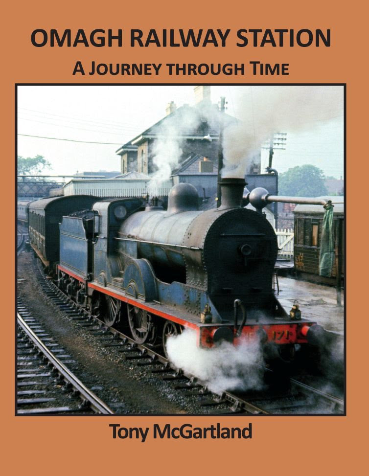 OMAGH RAILWAY STATION A JOURNEY THROUGH TIME    ALMOST SOLD OUT