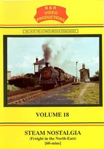 DVD B&R 18: Steam Nostalgia, Freight in the North East