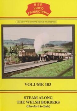 DVD B&R 103: Steam Along the Welsh Borders