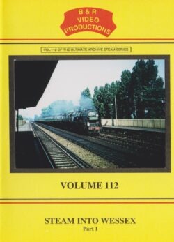 DVD B&R 112: Steam into Wessex Part 1