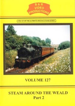 DVD B&R 127: Steam Around the Weald Part 2