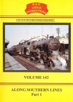 DVD B&R 142: Along Southern Lines Part 1