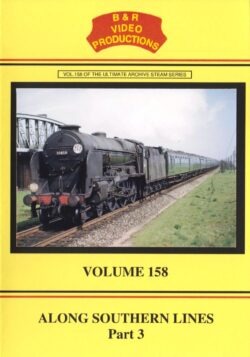 DVD B&R 158: Along Southern Lines Part 3