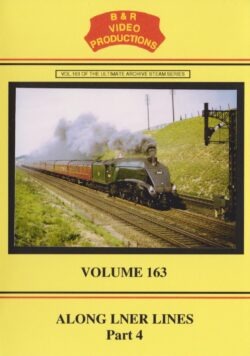 DVD B&R 163: Along LNER Lines Part 4