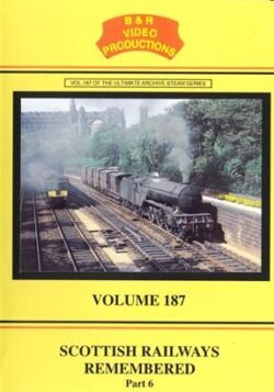 DVD B&R 187: Scottish Railways Remembered Part 6