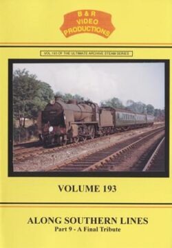 DVD B&R 193: Along Southern Lines Part 9 – A Final Tribute