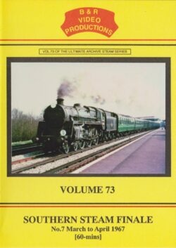 DVD B&R 73: Southern Steam Finale Part 7: March to April 1967