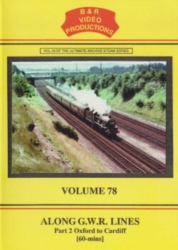 DVD B&R 78: Along GWR Lines Part 2-Oxford to Cardiff