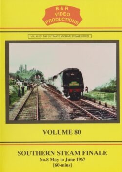 DVD B&R 80: Southern Steam Finale Part 8