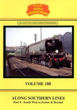 DVD B&R 188: Along Southern Lines Part 8, South West to Exeter & Beyond