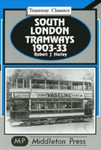 Tramway Classics South London Tramways 1903-33 from Wimbledon to Dartford and Croydon