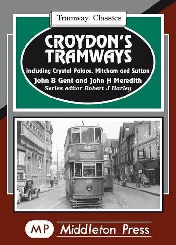 Tramway Classics Croydon's Tramways including Crystal Palace, Mitcham and Sutton