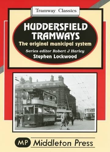 Tramway Classics Huddersfield Tramways The original municipal system
