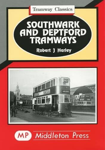 Tramway Classics Southwark and Deptford Tramways including the Old Kent Road