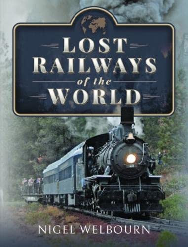 Lost Railways of the World  LAST FEW COPIES