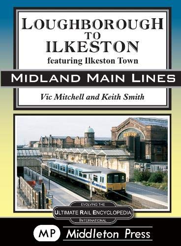 Midland Main Lines Loughborough to Ilkeston Including Ilkeston Town