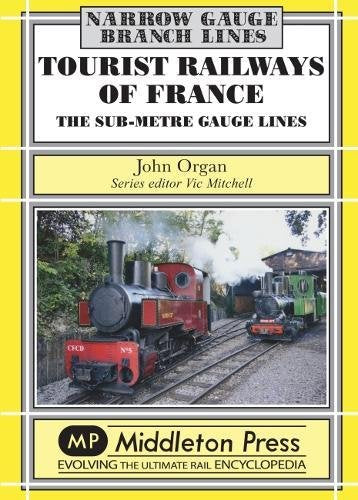Narrow Gauge Tourist Railways of France The Sub-Metre Gauge Lines