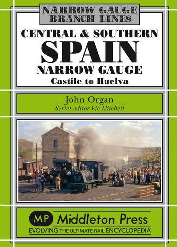 Narrow Gauge Central and Southern Spain Narrow Gauge Castile to Huelva