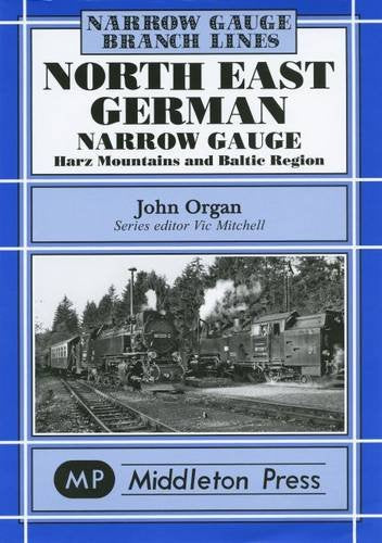 Narrow Gauge North East German Narrow Gauge Harz Mountains and Baltic Region