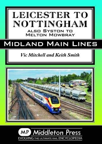Midland Main Lines Leicester to Nottingham also Syston to Melton Mowbray