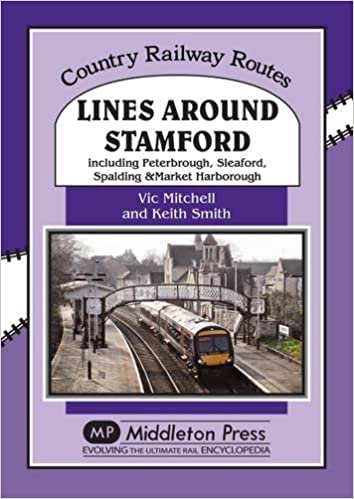 Country Railway Routes Lines Around Stamford including Peterborough, Sleaford, Spalding & Market Harborough
