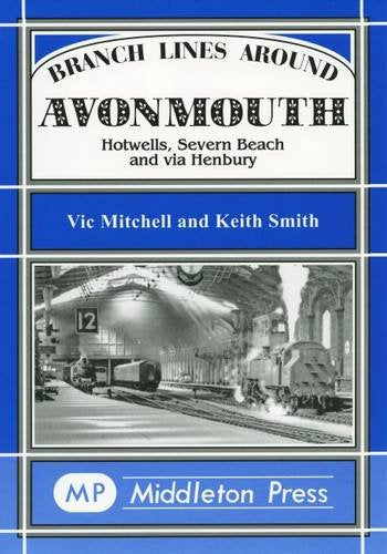 Branch Lines around Avonmouth Hotwells, Severn Beach and via Henbury