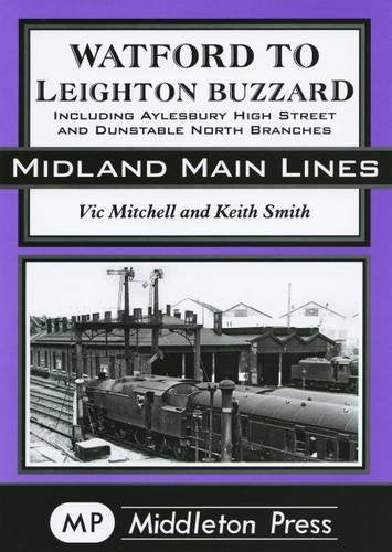 Midland Main Lines Watford to Leighton Buzzard including Aylesbury High Street and Dunstable North Branches
