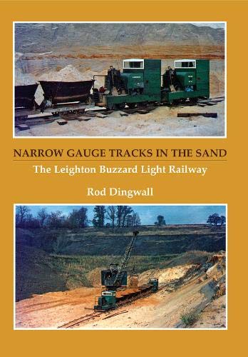 Narrow Gauge Tracks in the Sand – The Leighton Buzzard Light Railway