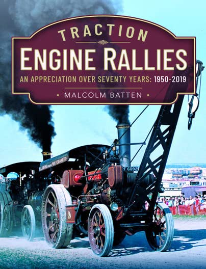 40% OFF RRP is £32.00   Traction Engine Rallies - An Appreciation Over Seventy Years, 1950-2019