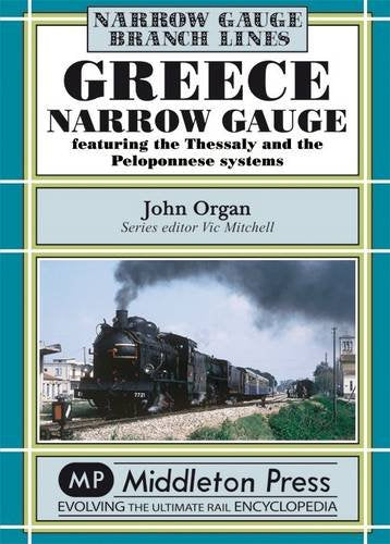 Narrow Gauge Greece Narrow Gauge featuring the Thessaly and the Peloponnese systems